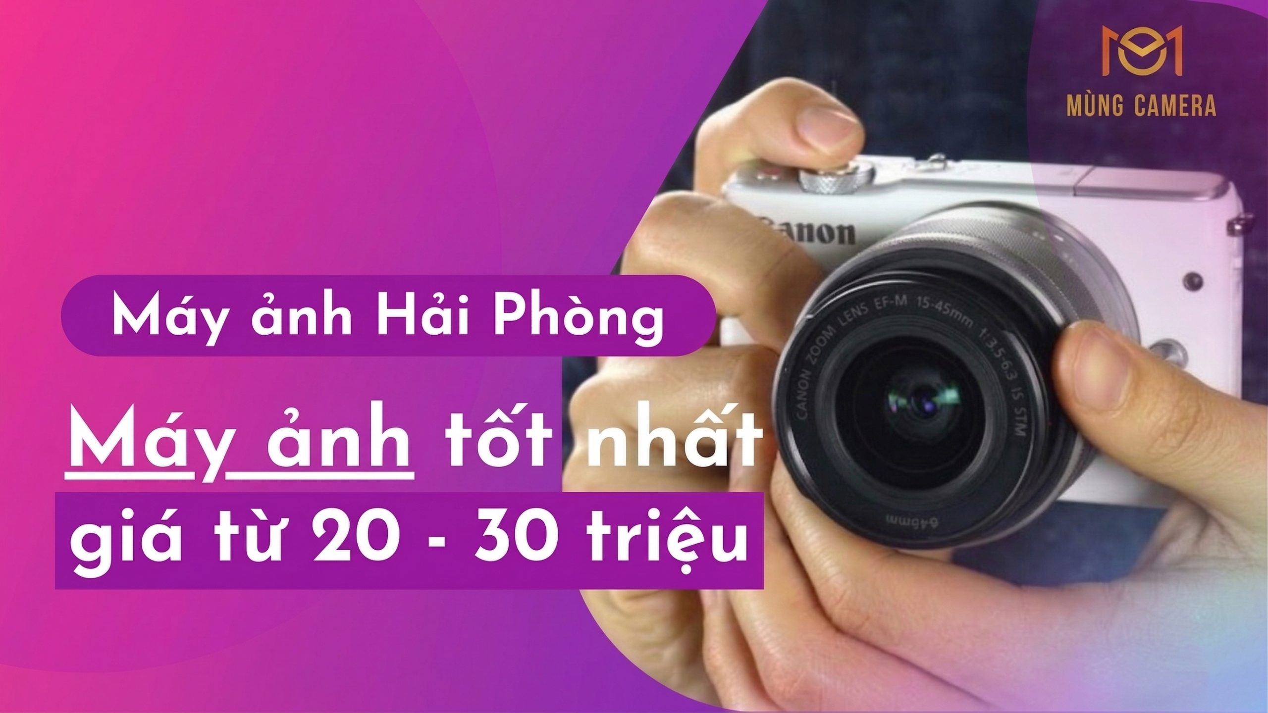 Máy ảnh 20 - 30 triệu chất lượng cao cho người làm nghề