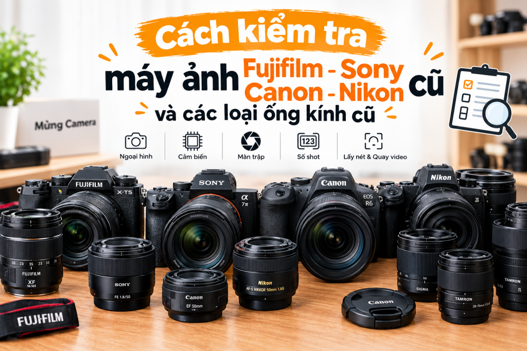 Cách Kiểm Tra Máy Ả nh Cũ Nhanh Và Hiệu Quả Nhất Trước Khi Mua
